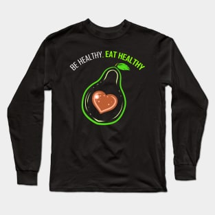 Be Healthy And Eat Healthy - Avocado Heart - Go Vegan Long Sleeve T-Shirt